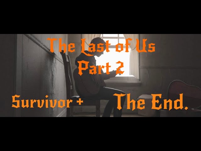 The Last of Us 2 |The End (Final Stream)