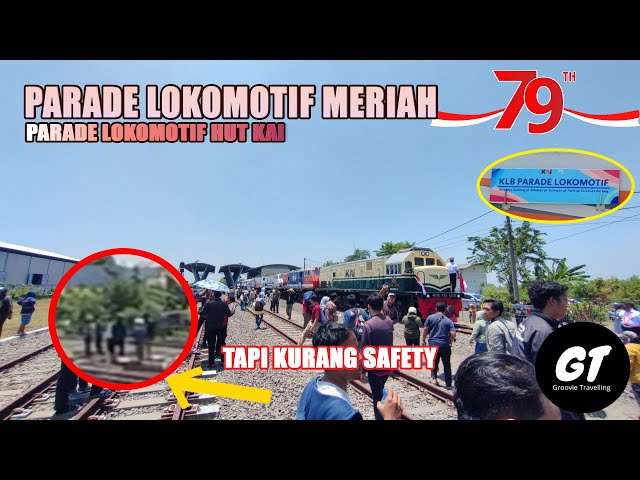 HUNTING PARADE MERIAH, TAPI BANYAK YANG GAK SAFETY!! | HUNTING KLB PARADE LOKOMOTIF HUT KAI 79