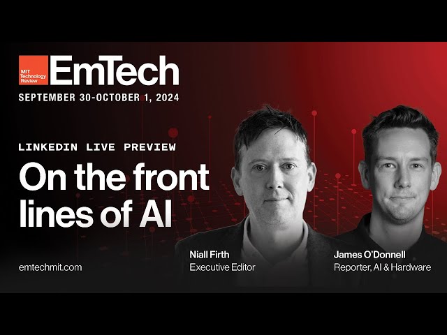 On the Front Lines of AI - A Special EmTech MIT Preview, 2024