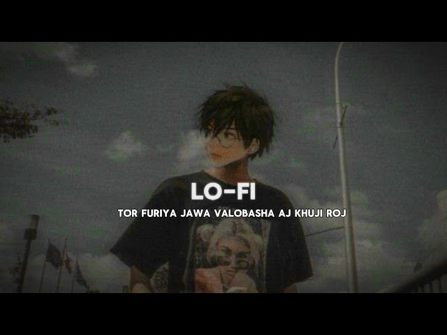 Tor furiya jawa valobasha aj khuji roj || {Slowed + Reverb} #Lofi songs @montysarkar.02