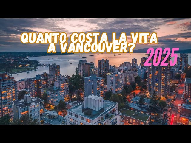 Quanto costa vivere in Canada nel 2025? Spese mensili a Vancouver