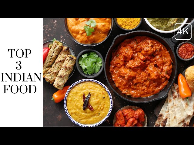 Top 3 Indian Dishes You Must Try I 3 Best Indian Foods