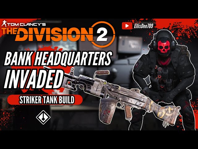 Bank Headquarters INVADED PESTILENCE STRIKER TANK BUILD - The Division 2