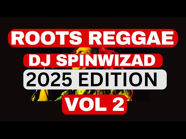 Roots Reggae Vol 2 - Dj Spinwizad 2025 Edition