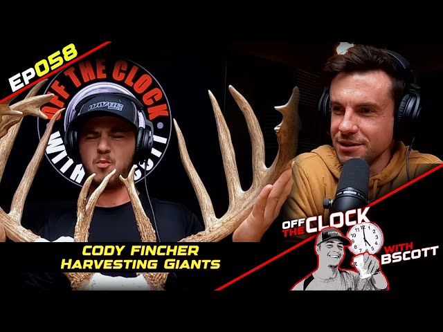 HARVESTING GIANTS - Cody Fincher | Ep058  | Off The Clock with B Scott