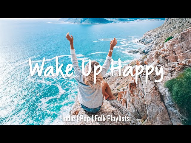 Wake up happy 🌷 Chill morning songs to start your day | An Indie/Pop/Folk/Acoustic Playlist