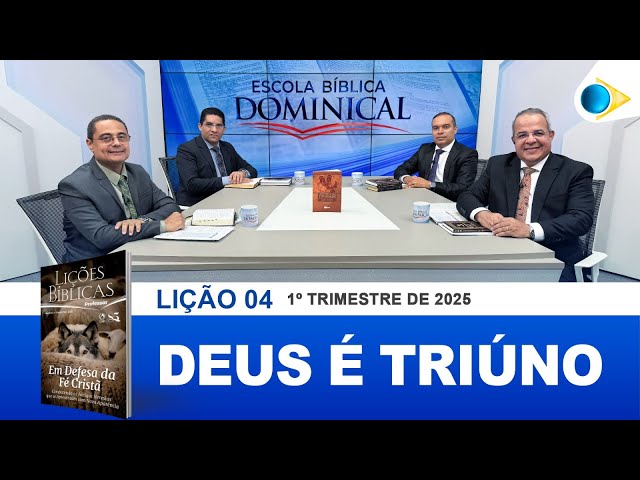 EBD | 04ª LIÇÃO: "O DEUS TRIÚNO"