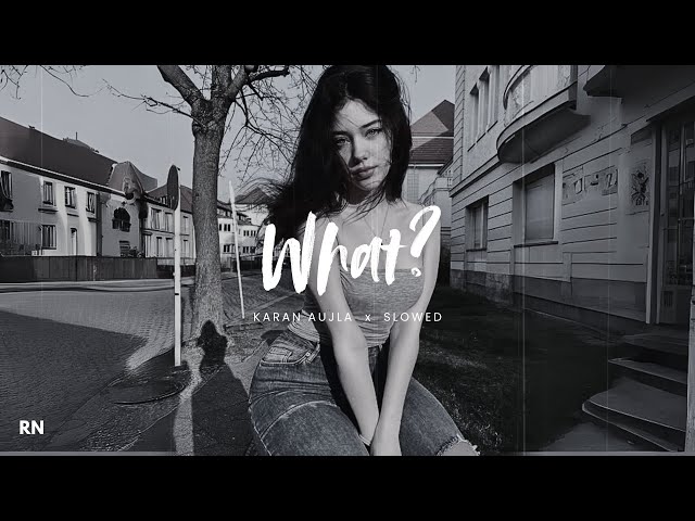 Karan Aujla - What...? (Unplugged) | Slowed + Reverb | Latest Punjabi Songs | Reverb Nation 08