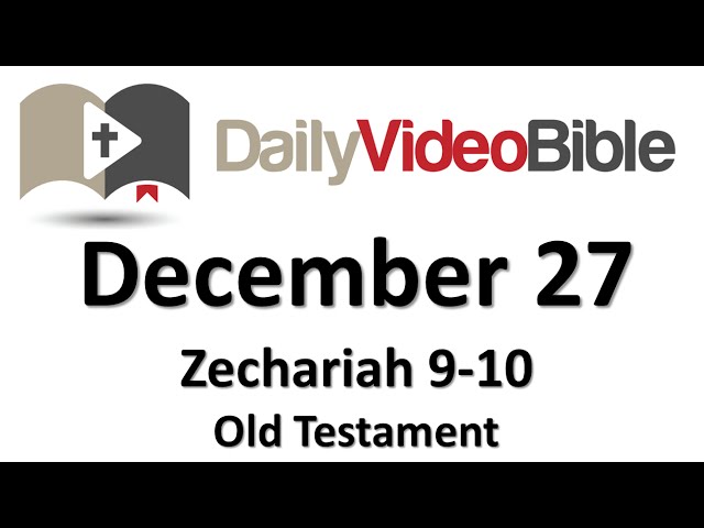 December 27 Zechariah 9 and 10 Old Testament for the Daily Video Bible DVB