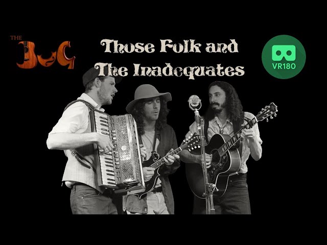 Those Folk and The Inadequates Live at the Bug in Virtual Reality