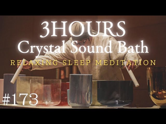 3hours Crystal Sound Bath No.173 - Alchemy Crystal Bowls Healing for Relaxing, Meditation and Sleep