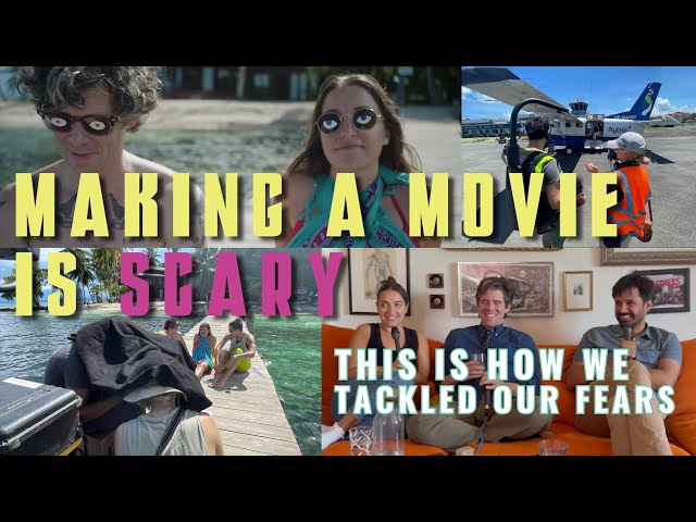 Making a Movie Is Scary (This Is How We Manage Our Fear)