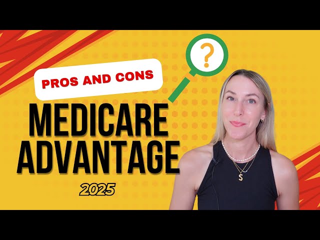 Medicare Advantage Plans (2025 updates) Pros and Cons