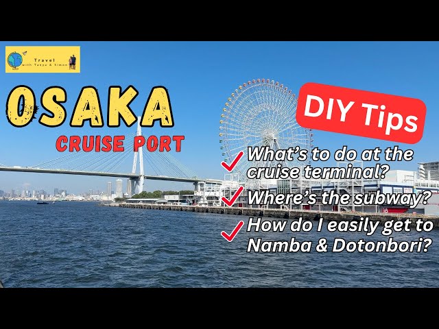 Osaka Cruise Port - How to DIY a Port Visit - Easy & Budget Friendly!