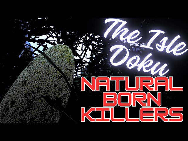 Natural born killers - the Isle Doku