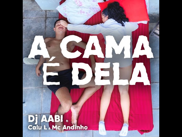 A CAMA É DELA | DJ AABI ft CALU L & MC ANDINHO