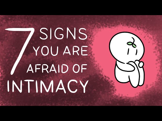 7 Signs You Have A Fear of Intimacy