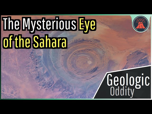 The Geologic Oddity in Mauritania; The Eye of the Sahara