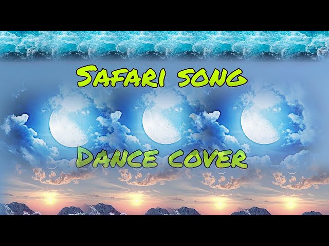 Safari song | Dance cover