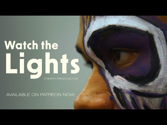 WATCH THE LIGHTS: A NORTH Wrestling Film **Members Only**