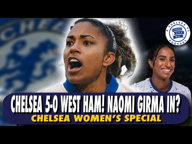 Chelsea Batter West Ham 5-0 + Naomi Girma Incoming? #CFCW