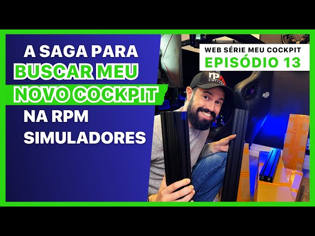 Buscando Meu Novo Cockpit na RPM Simuladores | WEB SÉRIE MEU COCKPIT - PARTE 13