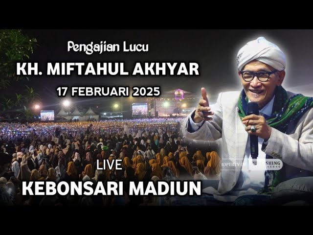 🔴 LIVE PENGAJIAN KH. MIFTAHUL AKHYAR TERBARU 17 FEBRUARI 2025 || DI MEKARAGUNG KEBONSARI MADIUN