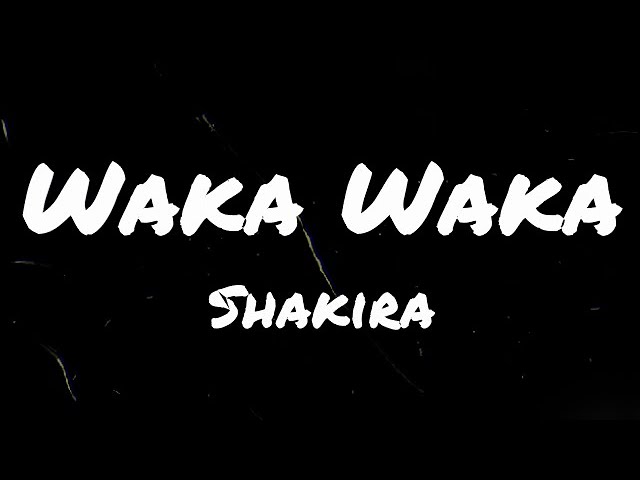 Waka Waka this time for Africa - Shakira