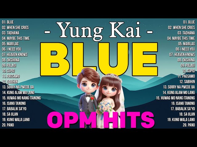 Blue - Yung Kai, When She Cries 🎧 OPM Tagalog Top Songs 2025 Playlist 🎧 Best OPM Tagalog Love Songs