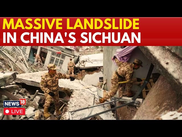 LIVE | China News | Massive Landslide Hits China Sichuan, At Least 30 People Missing | N18G