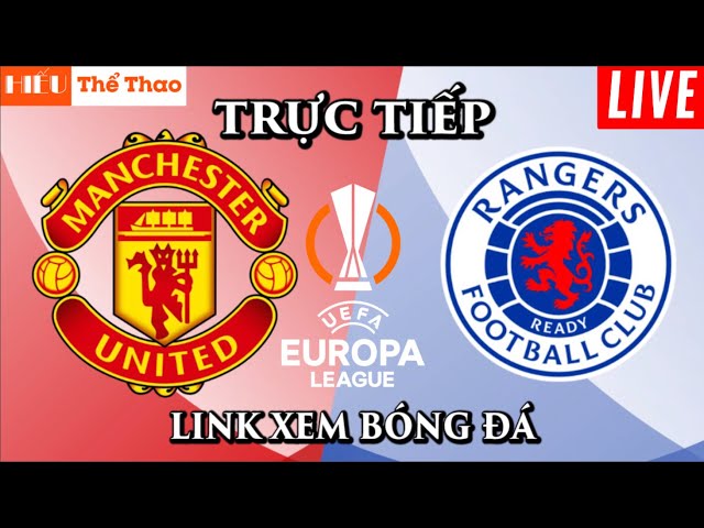 🔴TRỰC TIẾP MANCHESTER UNITED VS RANGERS BÌNH LUẬN CẢM XÚC BÓNG ĐÁ EUROPA LEAGUE 2024/25 - 24/1/2025