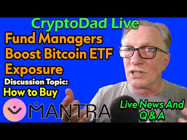 Bitcoin ETF Explosion! + Live Mantra Token Buy Secured by Ledger Device | CryptoDad Live Q&A