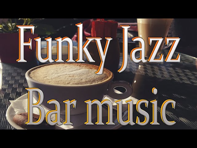 Funky Jazz, Bar music, Lounge music - Relax music, Jazz