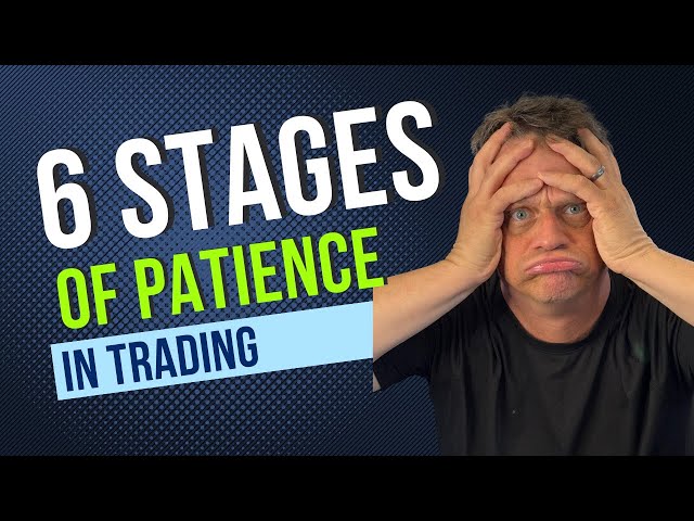 6 stages of patience in trading