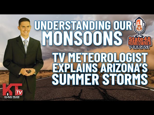 Understanding our Monsoons: A Meteorologist Explains Arizona's Summer Storms | State 48 Homeowner