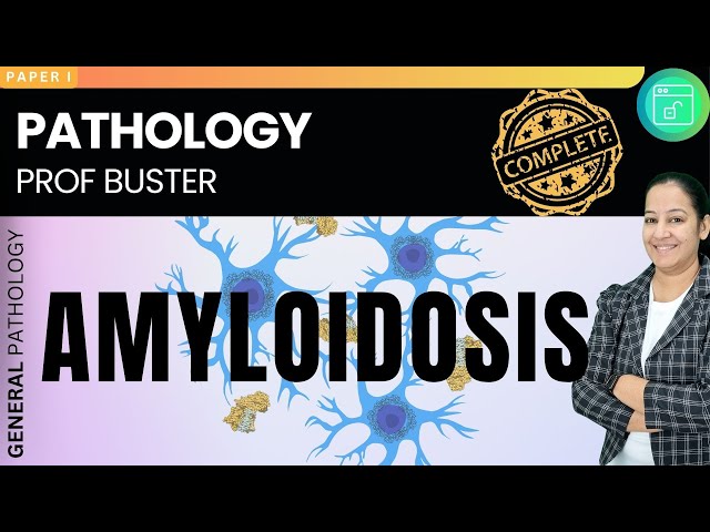 6.06 Amyloidosis: A Stealthy Disease | Dr. Priyanka Sachdev | Pathology Prof Buster