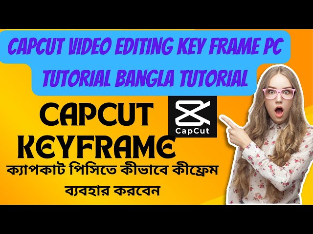 capcut video editing key frame pc tutorial bangla