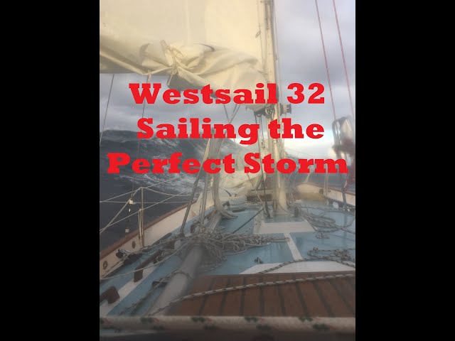 The Westsail 32 in the Perfect Storm!