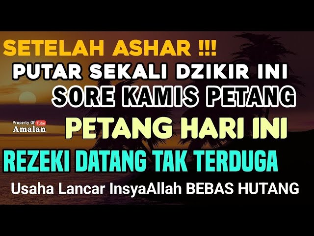 Dzikir Mustajab Petang Kamis Sore ! Pembuka Pintu Rezeki, Kesembuhan, Keselamatan, Almatsurat Merdu