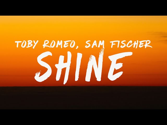 Toby Romeo - Shine (Lyrics) ft. Sam Fischer