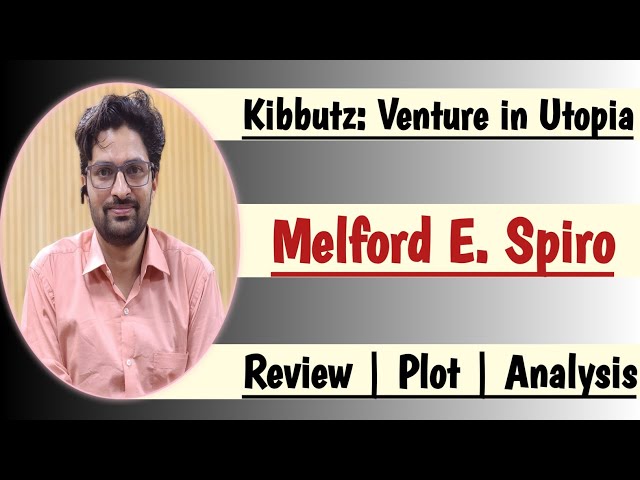 Kibbutz: Venture in Utopia | Melford E. Spiro | Review | Summary | Analysis | Hindi | English |