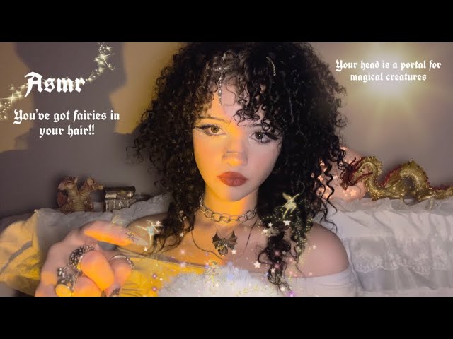 Fairies in your hair!?your head is a portal for magical creatures!  {ASMR}