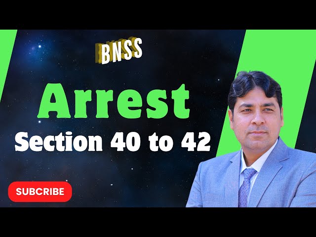 Law of Arrest | Section 40 to 42 of BNSS | Bharatiya Nagarik Suraksha Sanhita, 2023 Lecture 16.