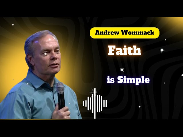 Faith is Simple - Andrew Wommack 2024 || Andrew Wommack