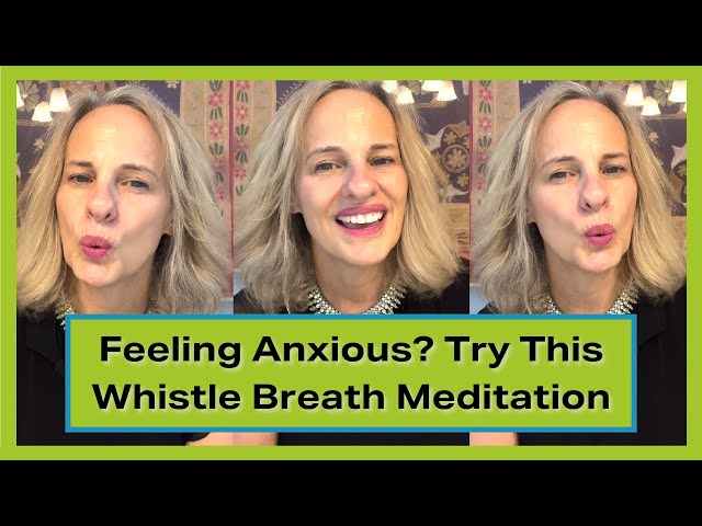 Feeling Anxious? Try This Whistle Breath Meditation