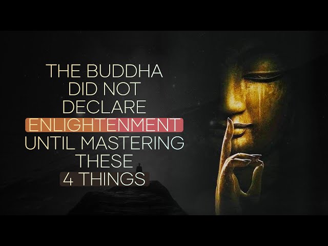 The 4 Secrets the Buddha Had to Realize for Awakening