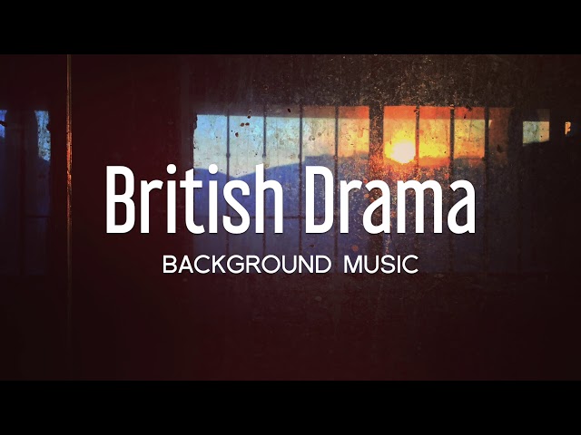 British Drama Background Music For Videos | Royalty Free Music