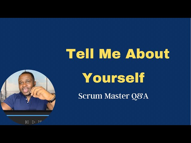 Tell Me About Yourself: Scrum Master Interview Q&A | SAFe Scrum Chatroom