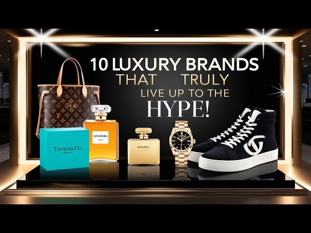 10 Luxury Brands That Truly Live Up to the Hype! #FISCALFLAME