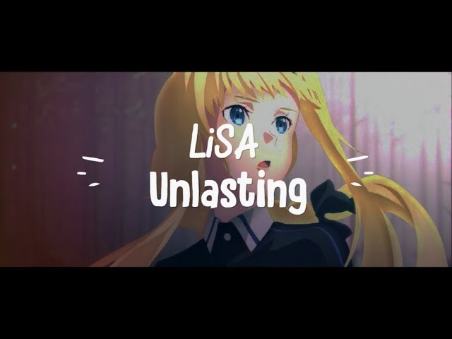 LiSA - unlasting lyrics Full | Sword Art Online Alicization- War of Underworld Ending Song